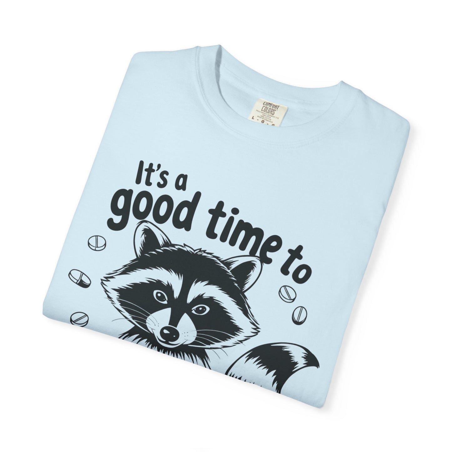 It's a Good Time to Be Medicated Unisex T-Shirt