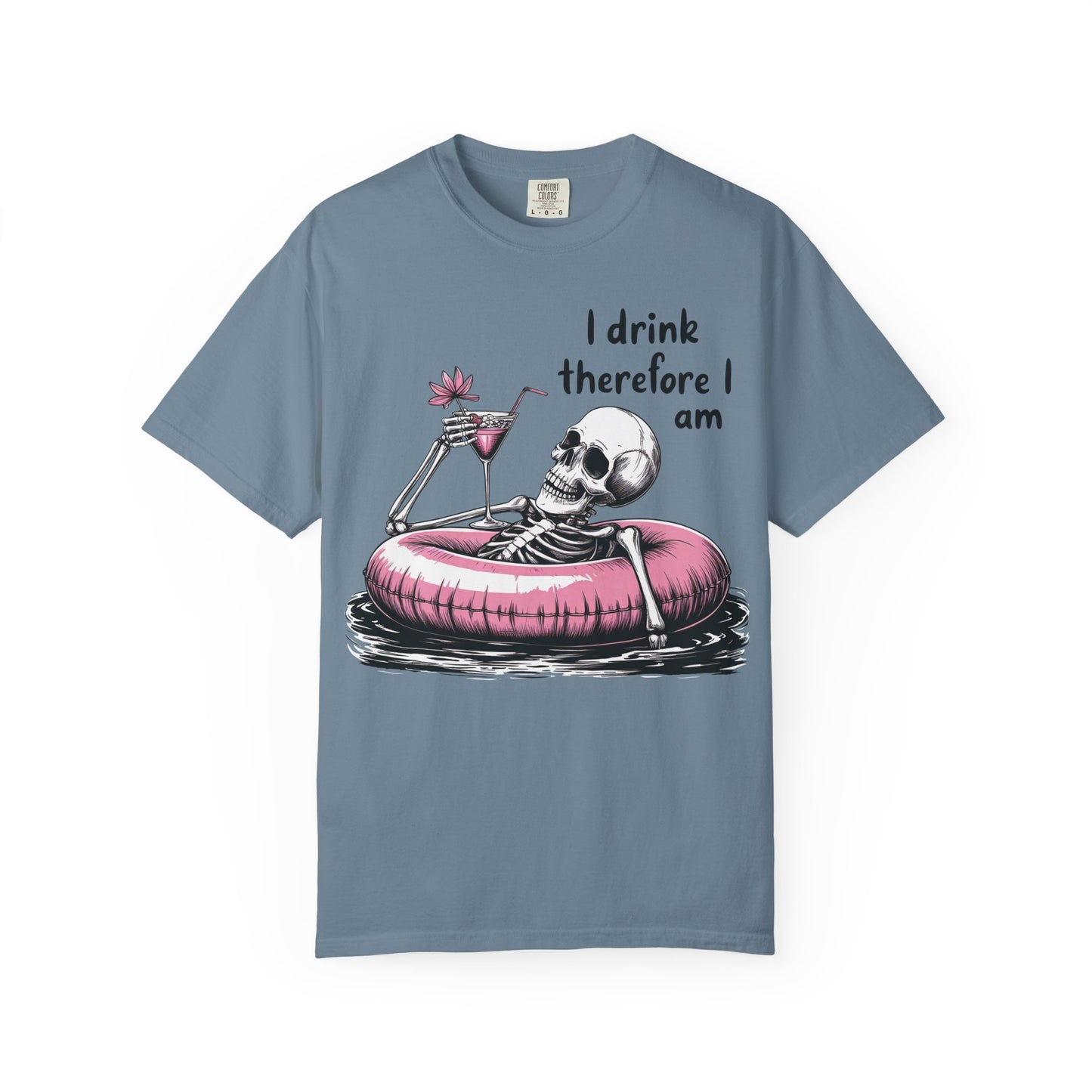 I Drink Therefore I am Chill Vibes Skeleton Comfort Colors T-Shirt