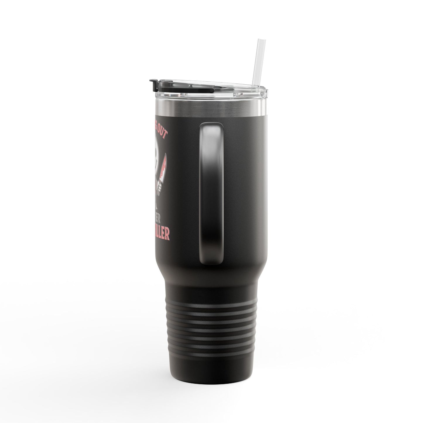 You Bring Out My Inner Serial Killer Insulated Travel Mug