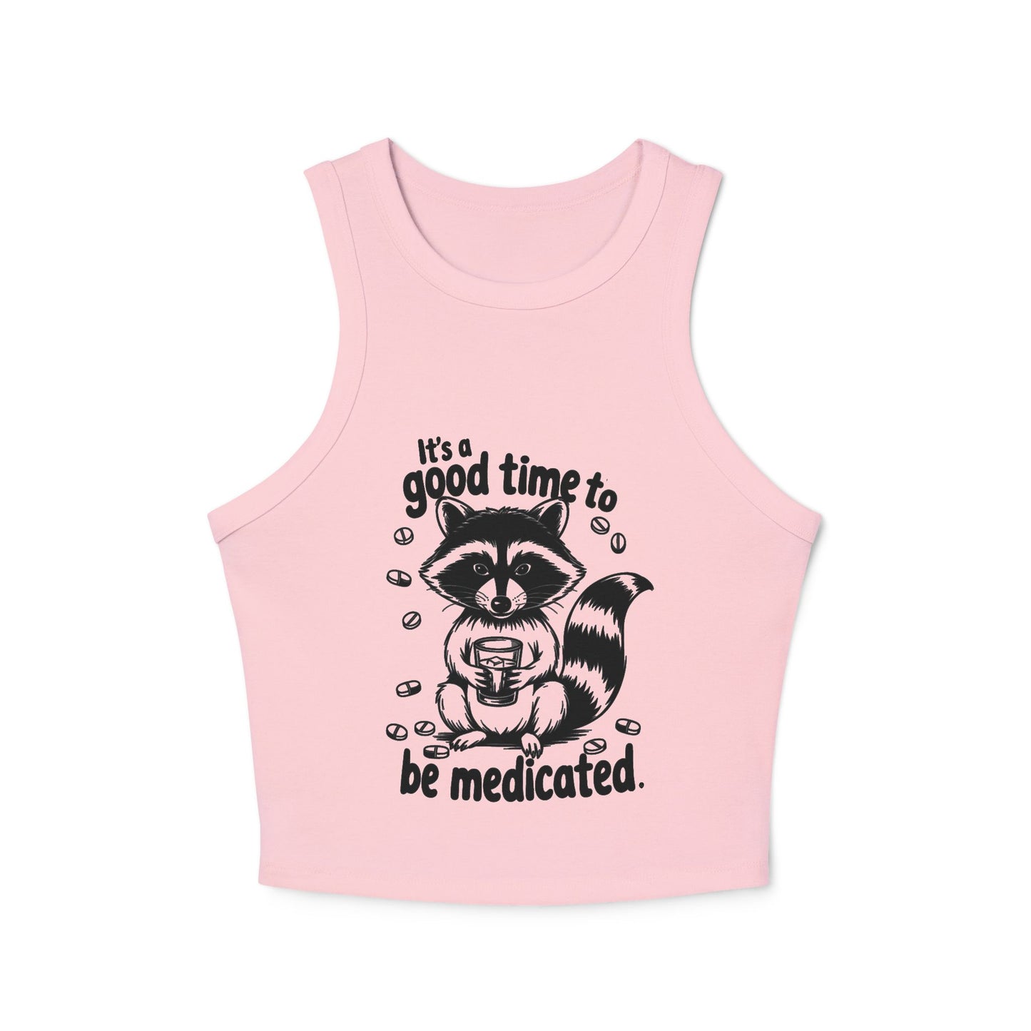 'It's a Good Time to Be Medicated' Funny Satire Women's Micro Rib Racer Tank Top