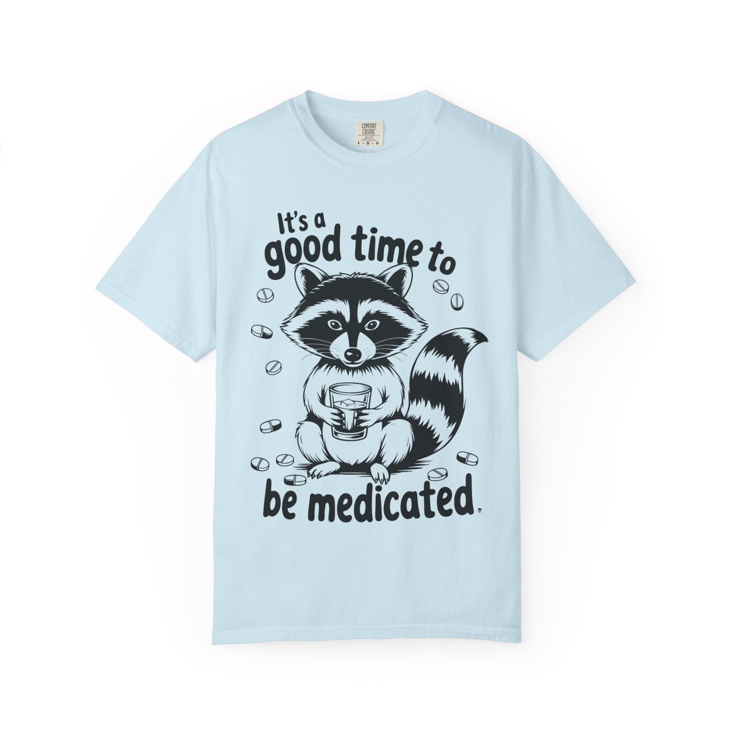It's a Good Time to Be Medicated Unisex T-Shirt