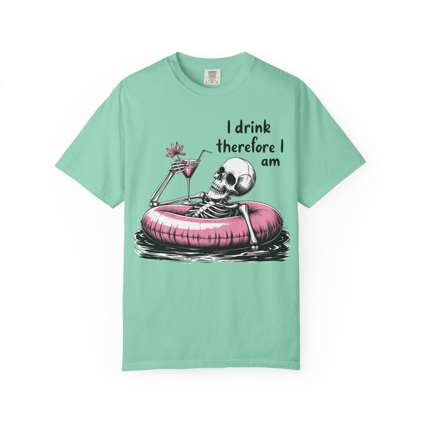 I Drink Therefore I am Chill Vibes Skeleton Comfort Colors T-Shirt