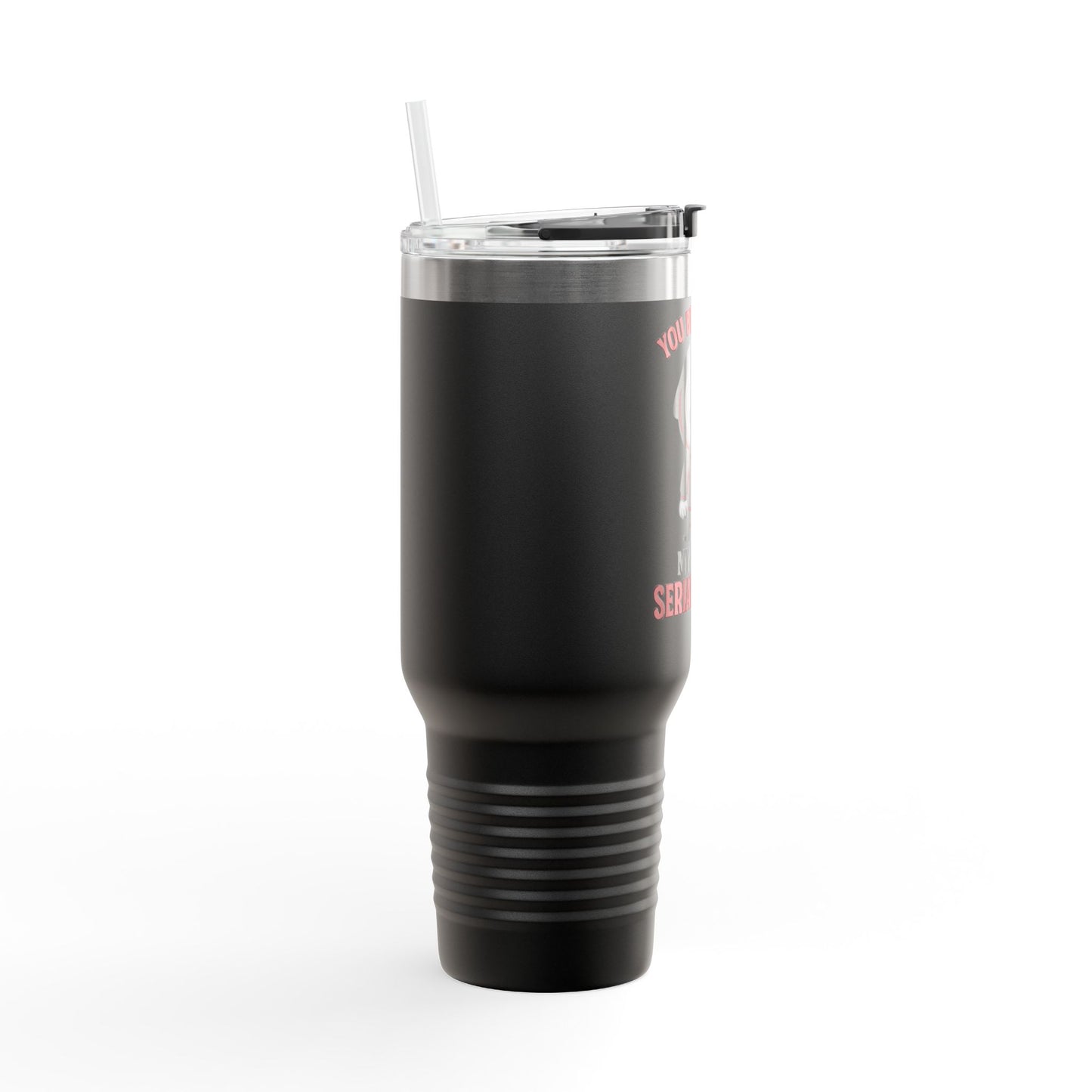 You Bring Out My Inner Serial Killer Insulated Travel Mug
