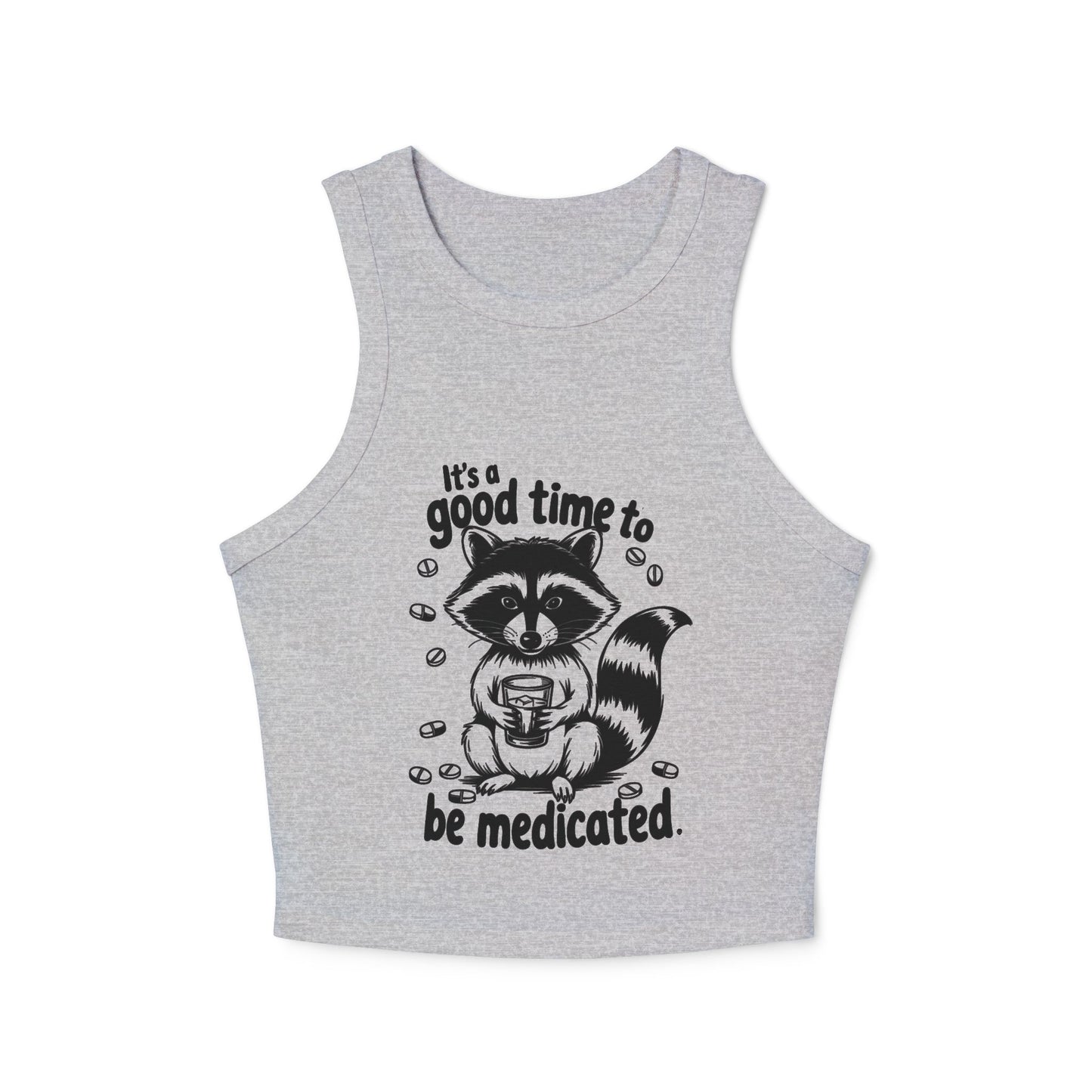 'It's a Good Time to Be Medicated' Funny Satire Women's Micro Rib Racer Tank Top