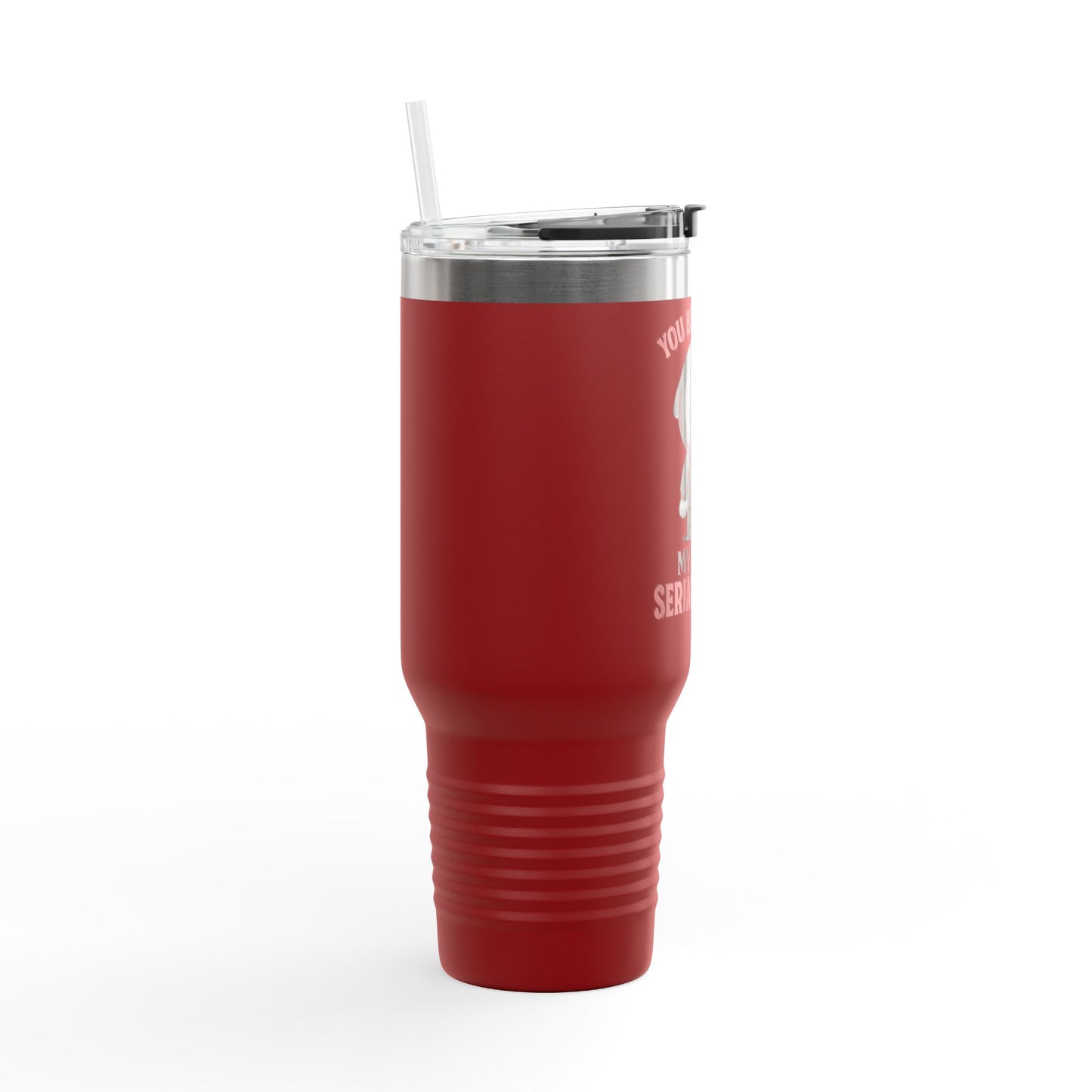 You Bring Out My Inner Serial Killer Insulated Travel Mug