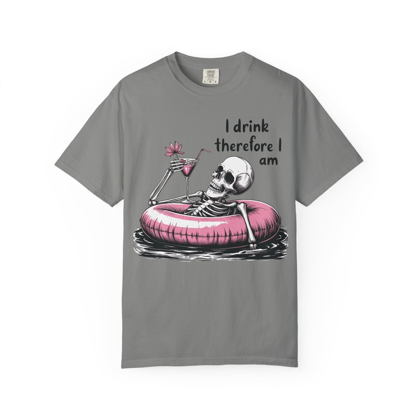 I Drink Therefore I am Chill Vibes Skeleton Comfort Colors T-Shirt