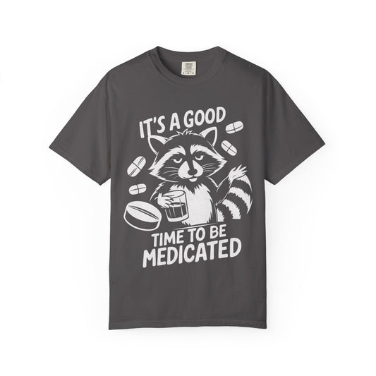 It's a Good Time to Be Medicated Unisex T-Shirt