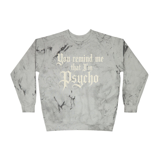 'You Remind Me That I’m Psycho' Marble Tie-Dye Crewneck Sweatshirt