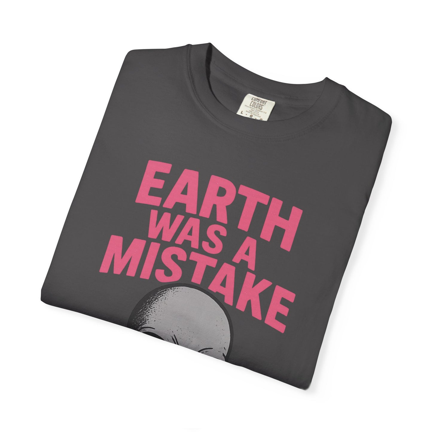 Earth was a Mistake Unisex T-shirt