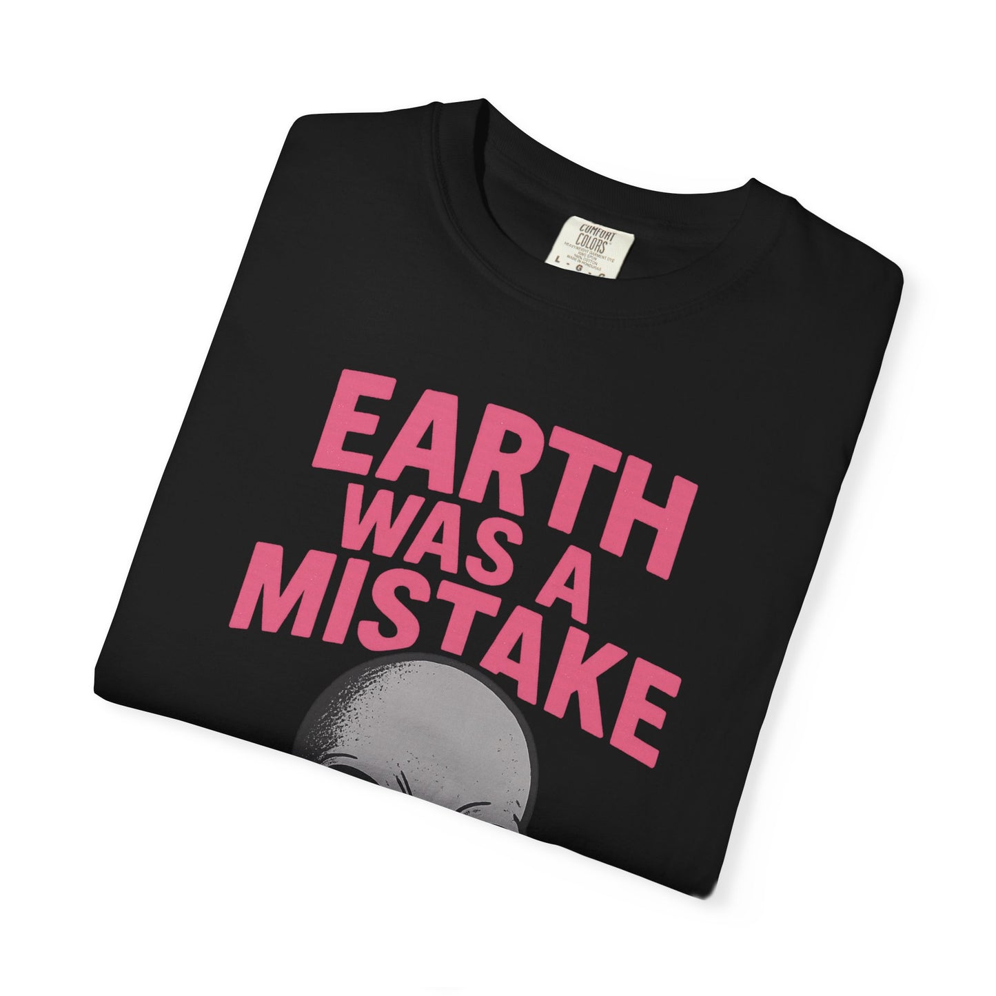 Earth was a Mistake Unisex T-shirt