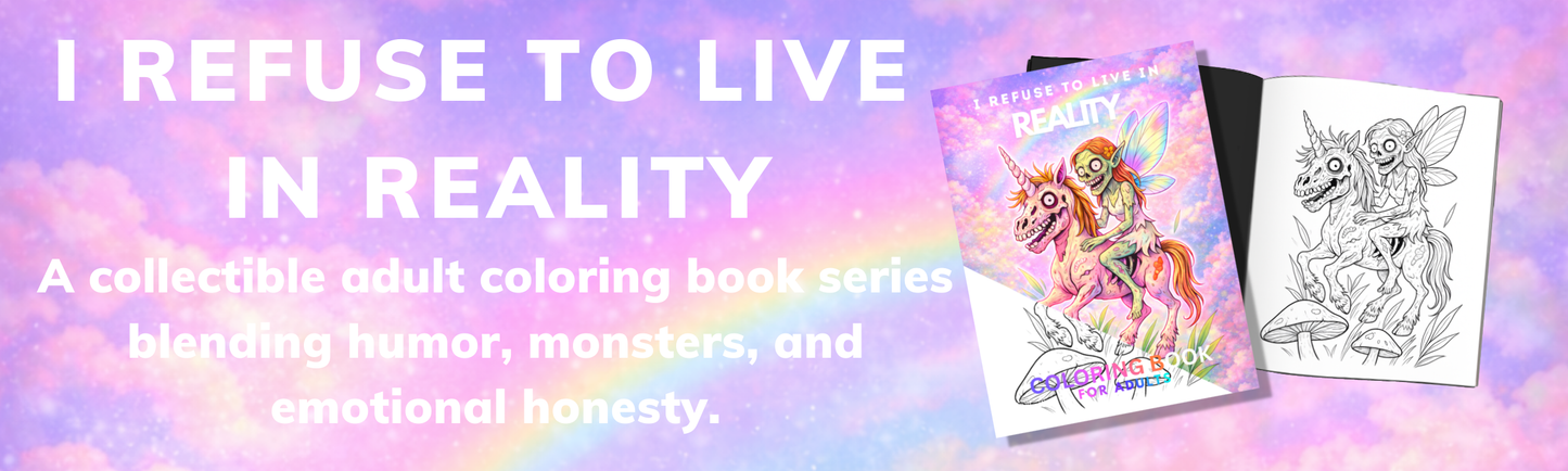 I REFUSE TO LIVE IN REALITY COLORING BOOKS Volume 4