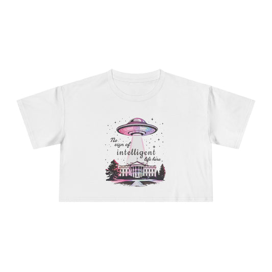 UFO Over White House 'No Sign of Intelligent Life' Crop Tee