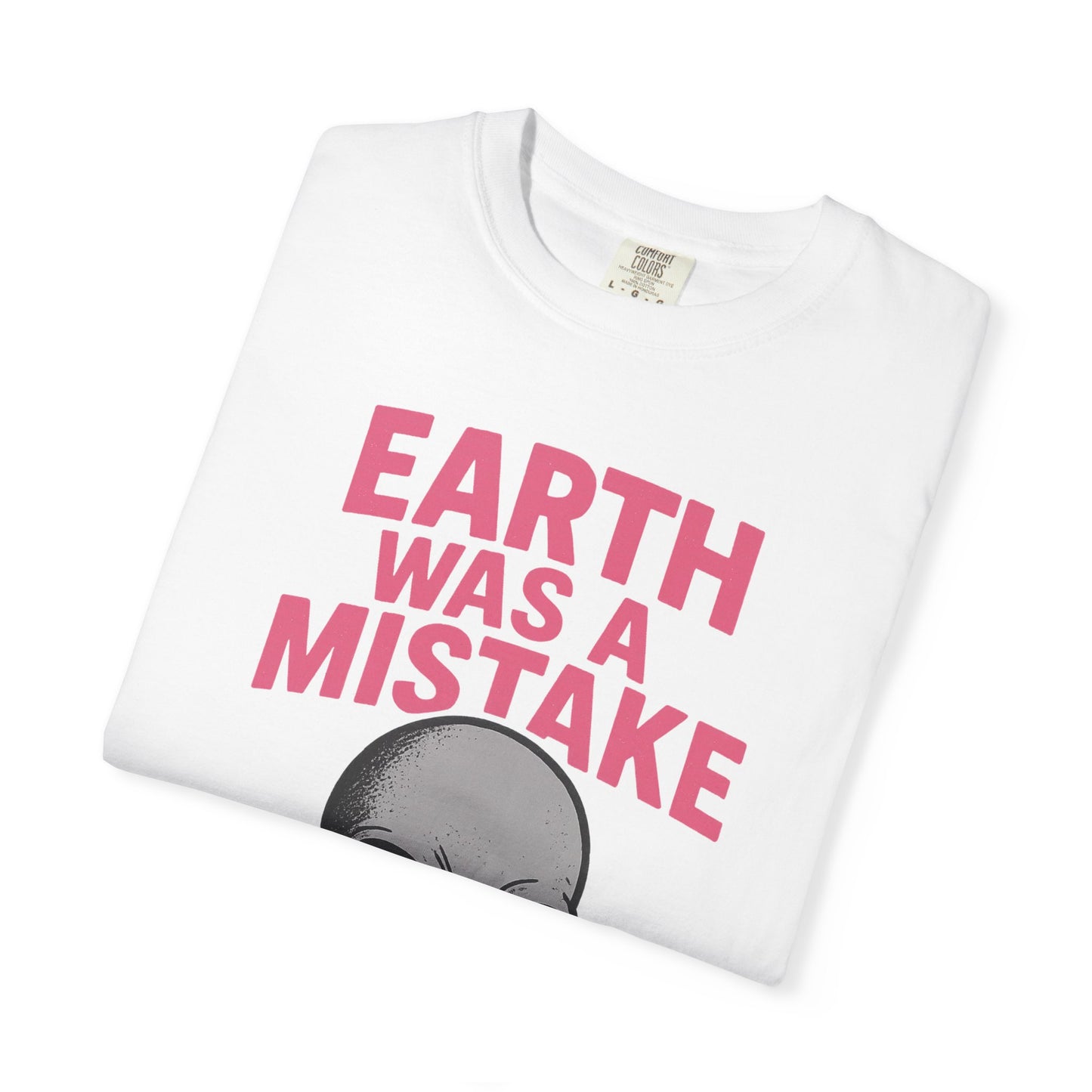 Earth was a Mistake Unisex T-shirt