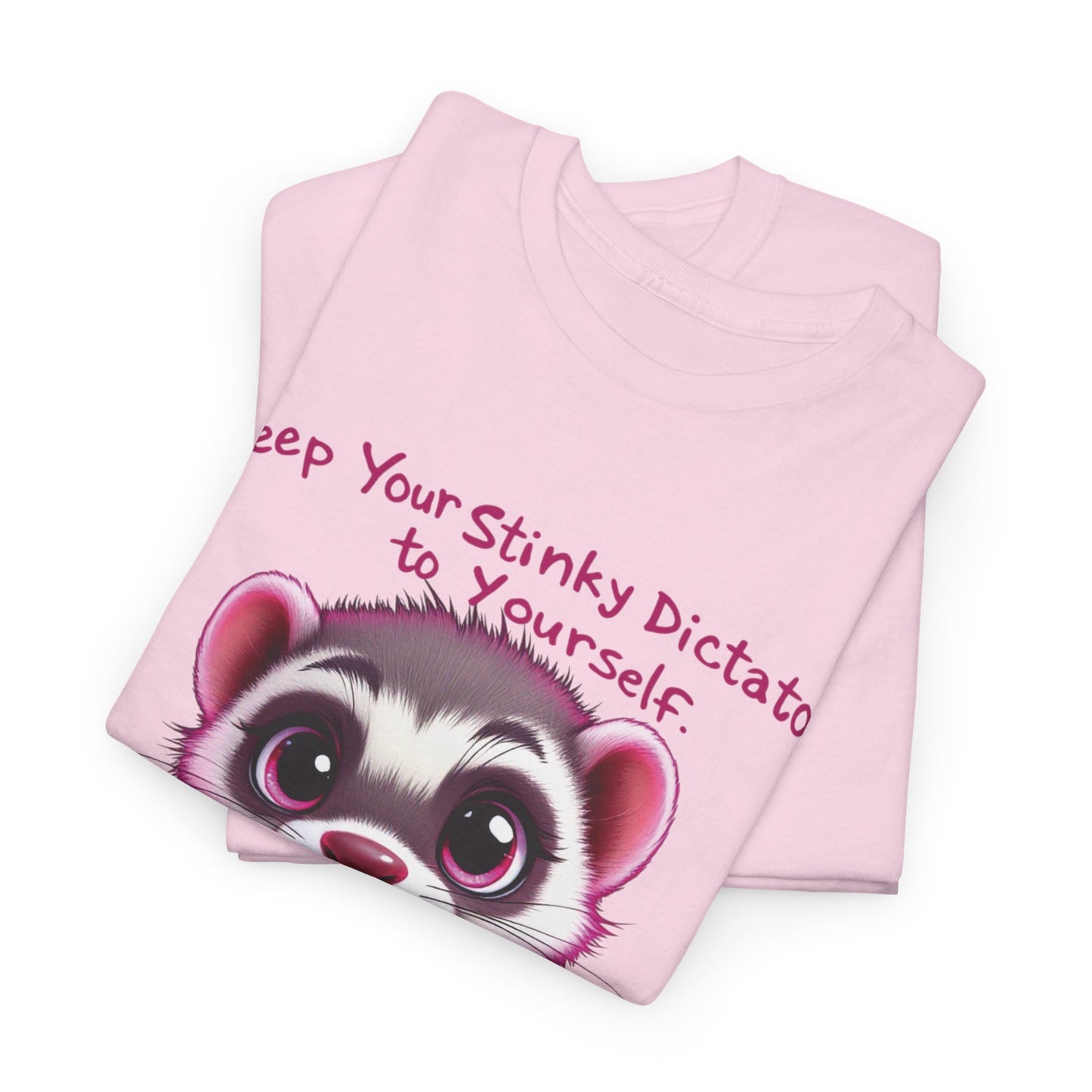 “Keep your stinky dictator to yourself” Ferret Graphic Tee -