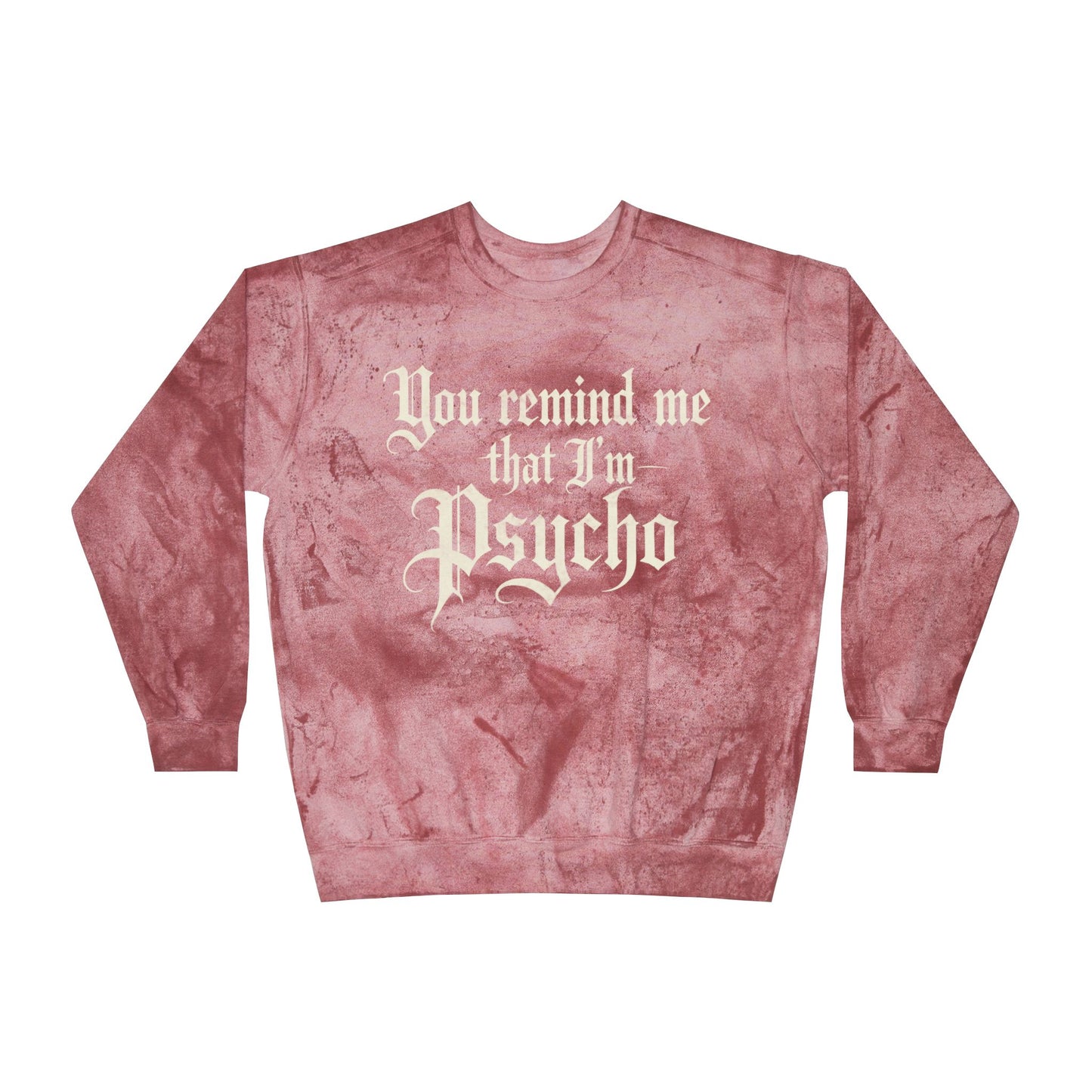 'You Remind Me That I’m Psycho' Marble Tie-Dye Crewneck Sweatshirt