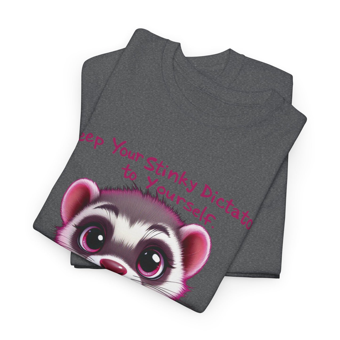 “Keep your stinky dictator to yourself” Ferret Graphic Tee -