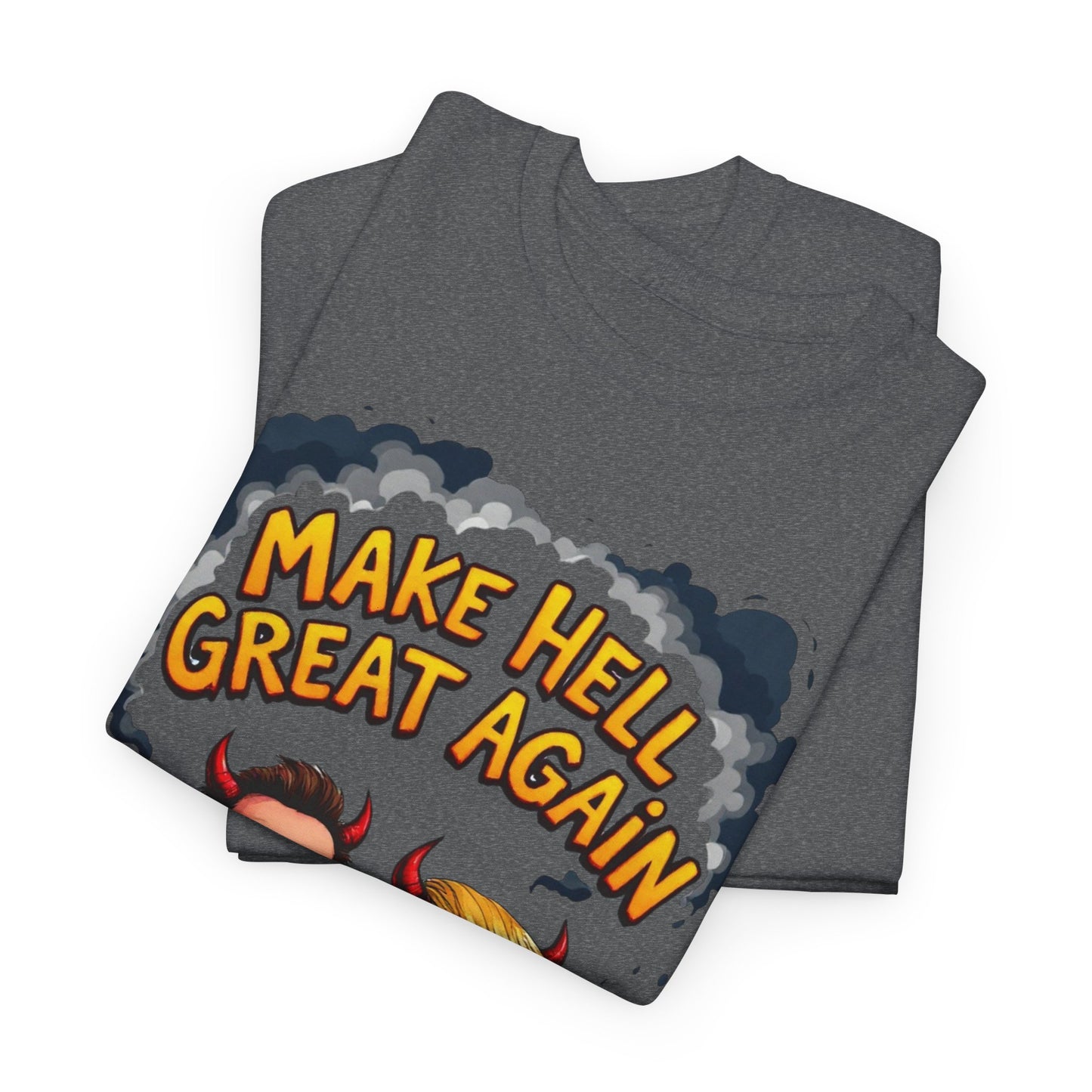 Make Hell Great Again Unisex Heavy Cotton Tee
