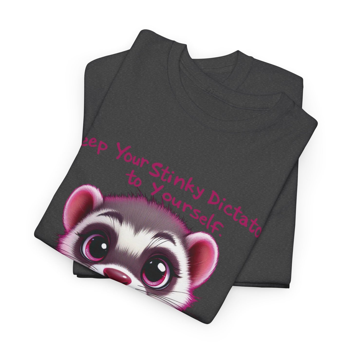 “Keep your stinky dictator to yourself” Ferret Graphic Tee -
