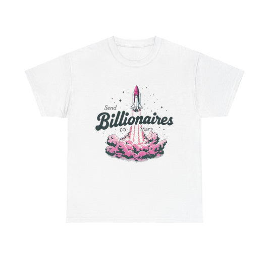Send Billionaires to Mars US Politics Tee
