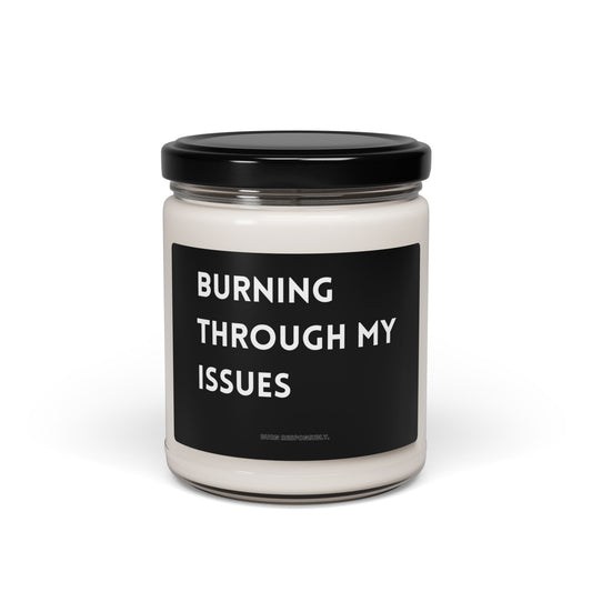 Burning Through My Issues — Scented Soy Candle (9oz)