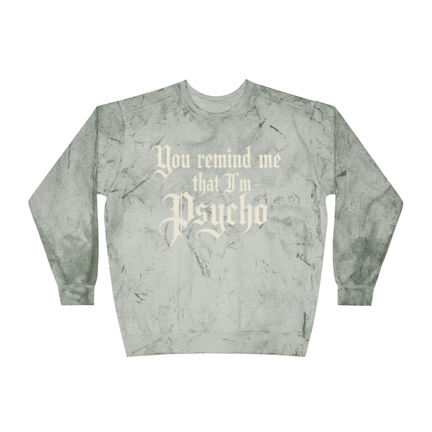 'You Remind Me That I’m Psycho' Marble Tie-Dye Crewneck Sweatshirt