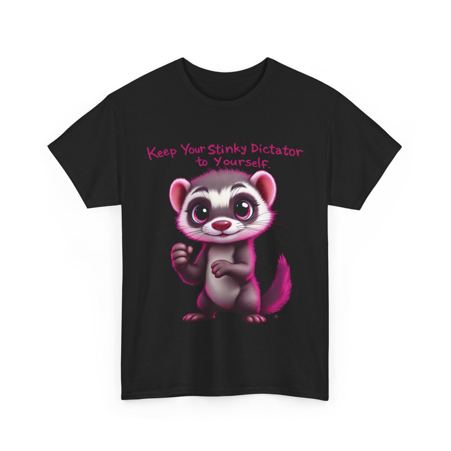 “Keep your stinky dictator to yourself” Ferret Graphic Tee -