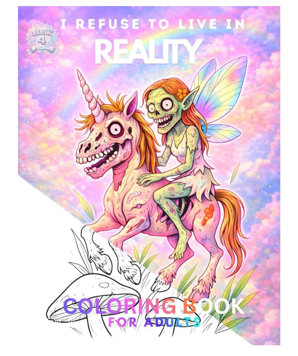 I REFUSE TO LIVE IN REALITY COLORING BOOKS Volume 4