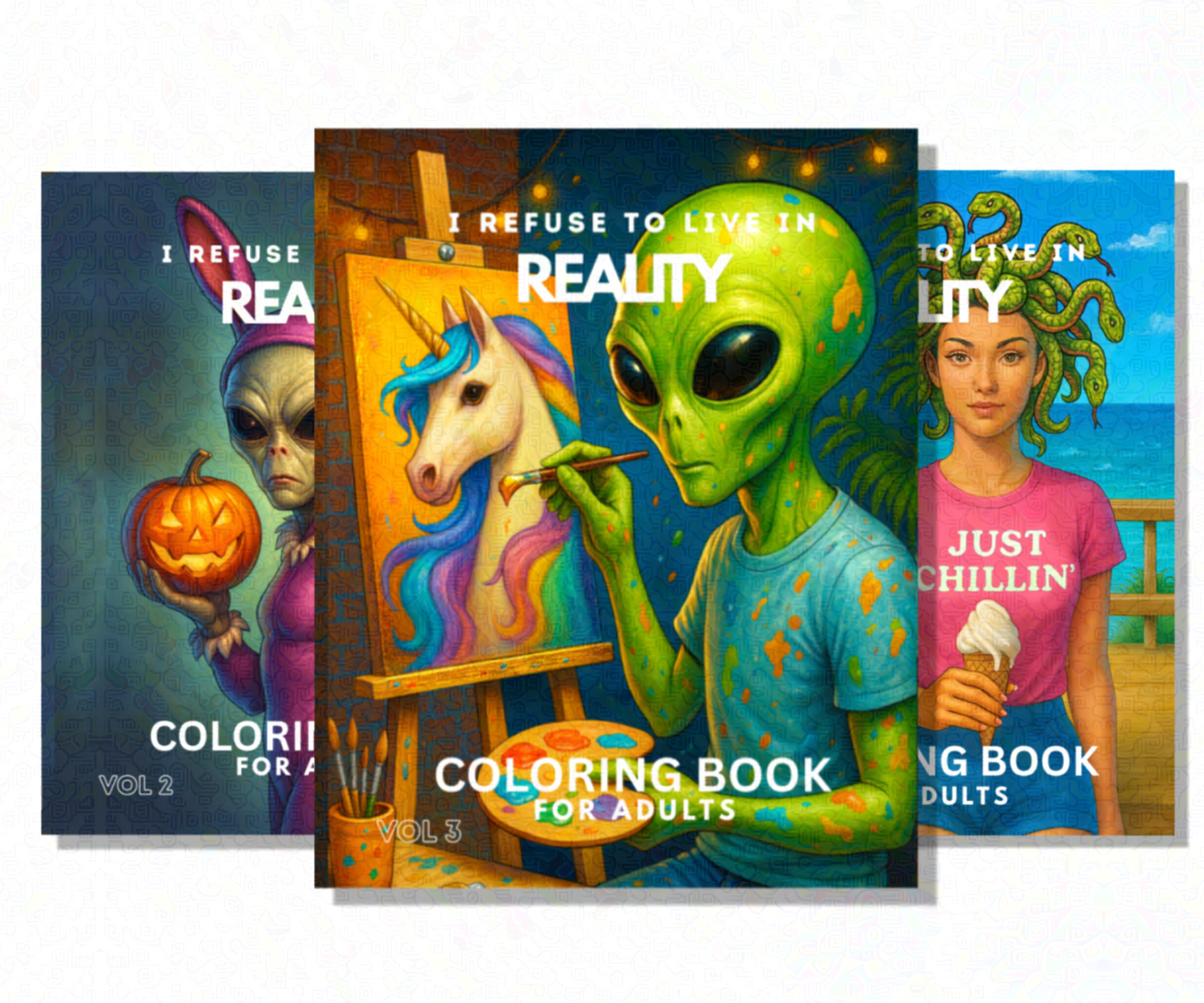 I REFUSE TO LIVE IN REALITY COLORING BOOKS