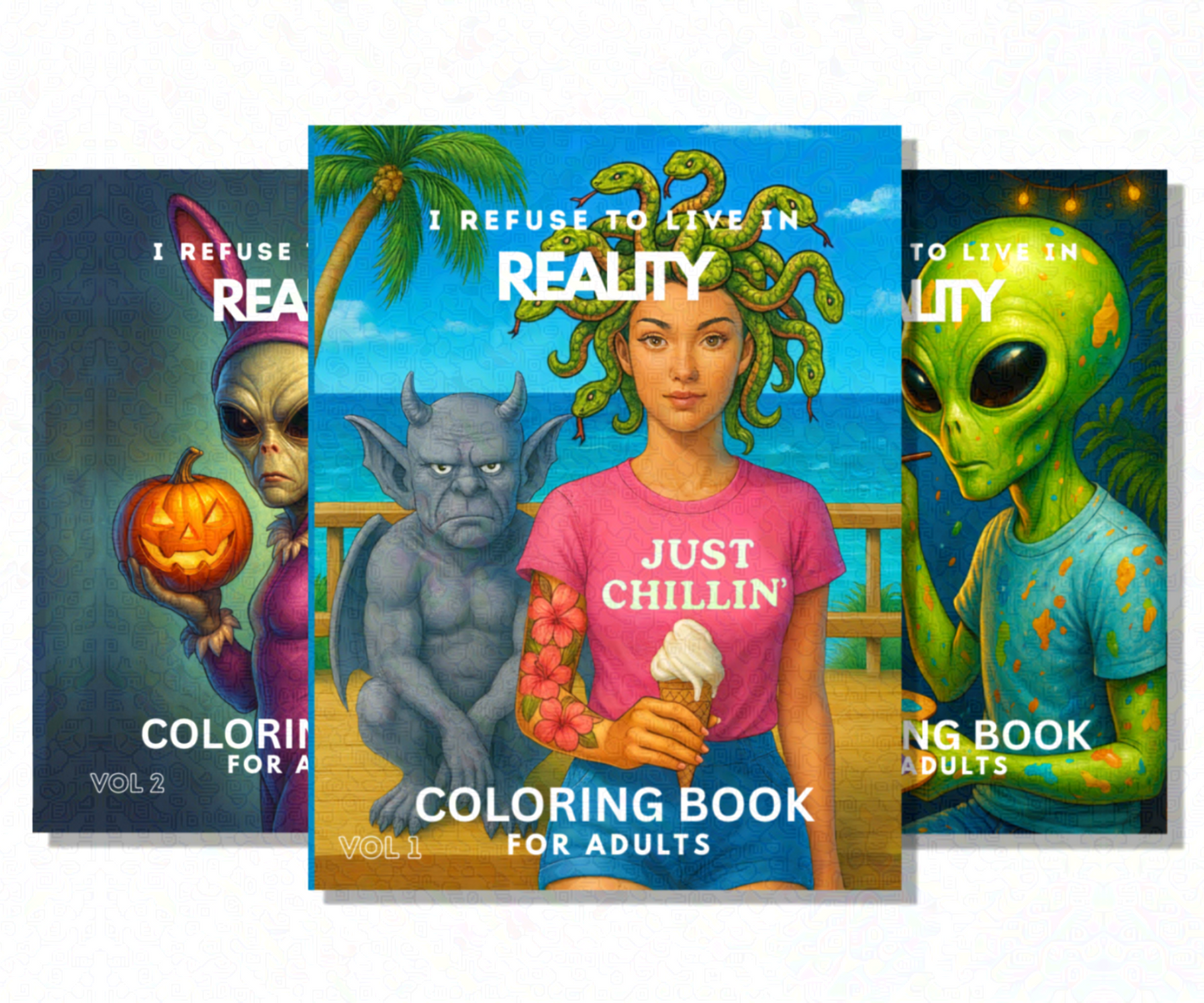 I REFUSE TO LIVE IN REALITY COLORING BOOKS